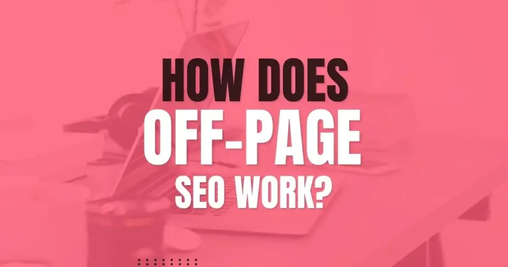 How Does Off-Page SEO Work?