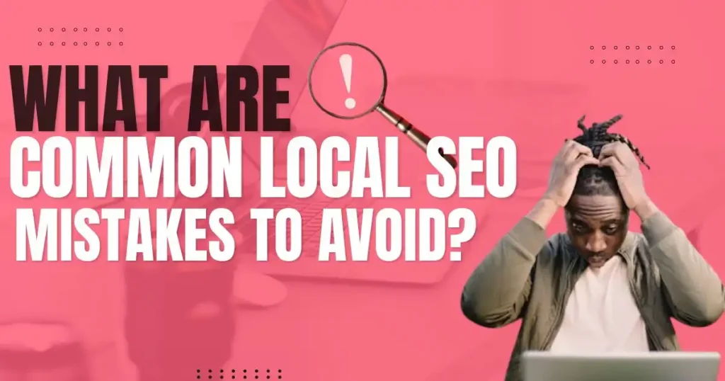 Pink blog banner design with “Common Local SEO Mistakes to Avoid” text and frustrated man using laptop.
