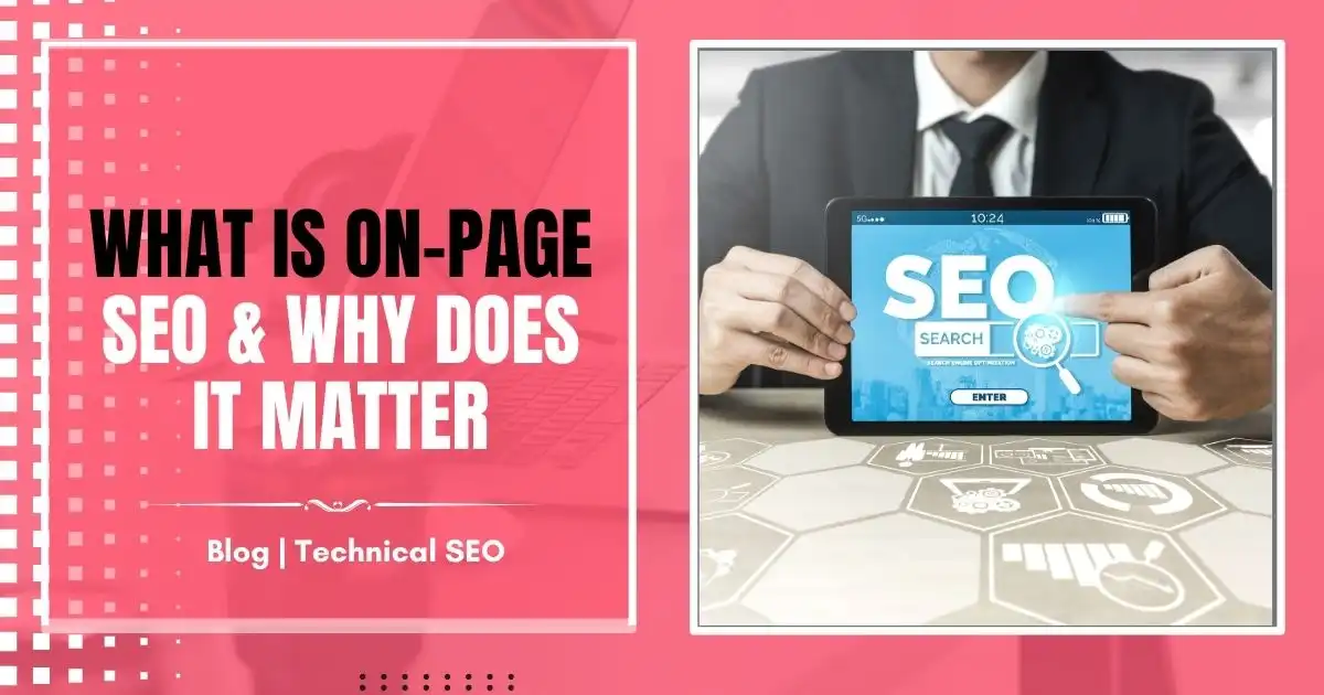 What is On-Page SEO and Why Does It Matter