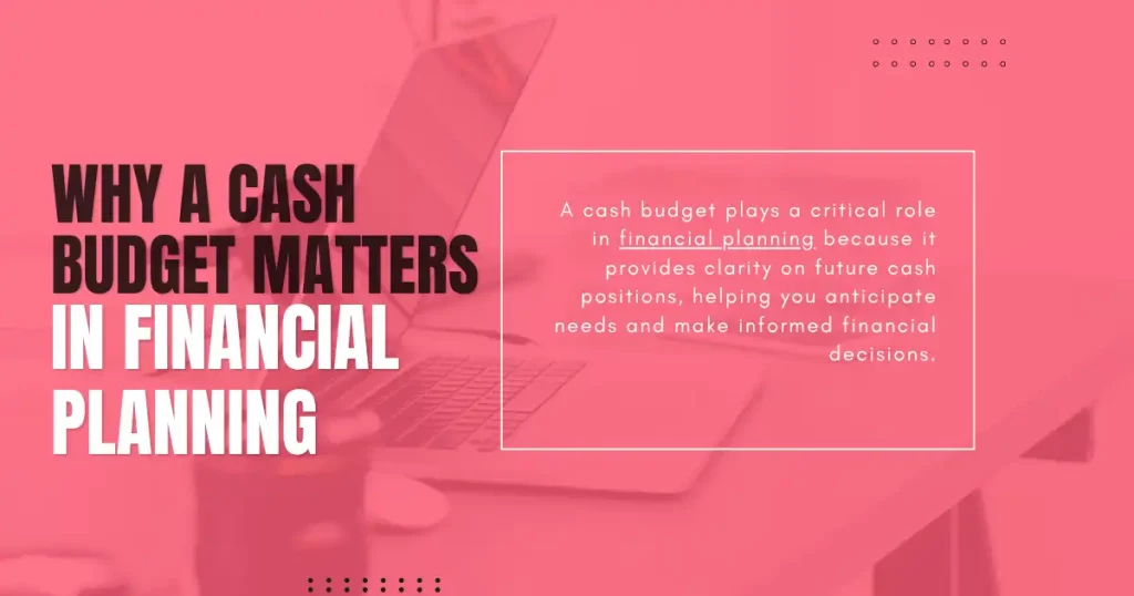 Cash budget graphic explaining its role in financial planning and cash decisions.